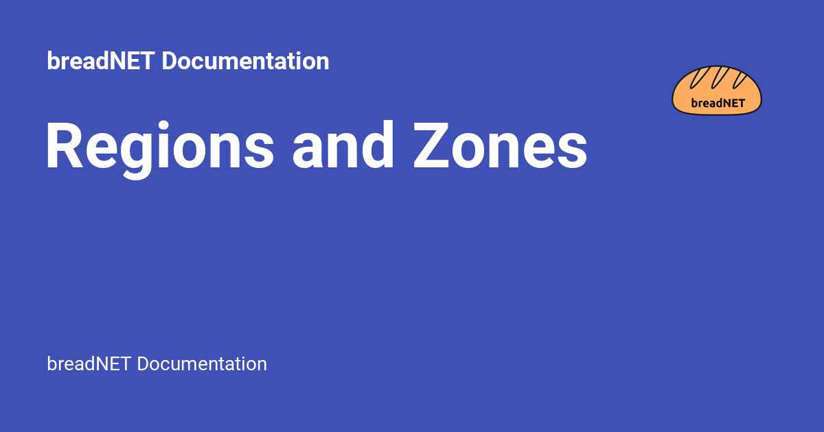 Regions And Zones - BreadNET Documentation