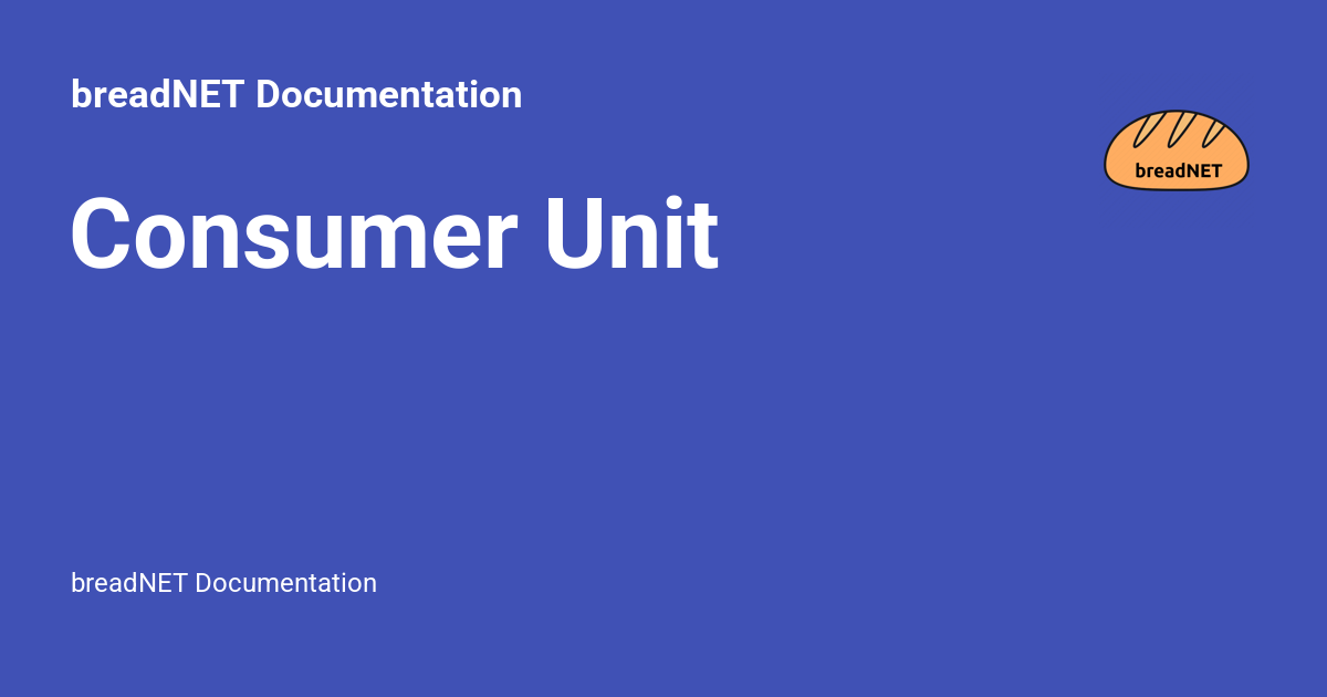 Consumer Unit - breadNET Documentation