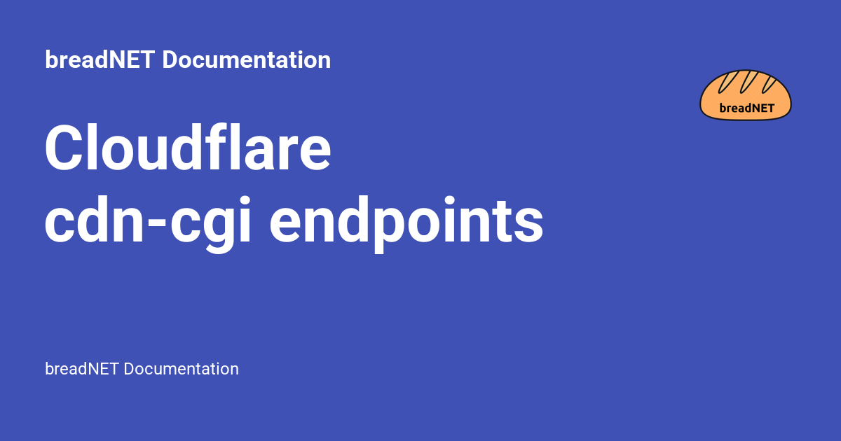 Cloudflare cdn-cgi endpoints - breadNET Documentation