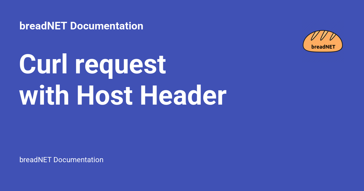 Curl request with Host Header - breadNET Documentation