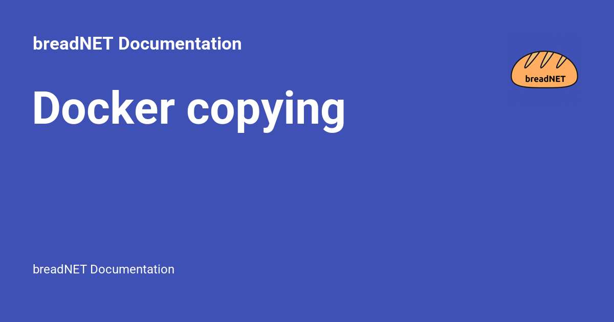Docker copying - breadNET Documentation