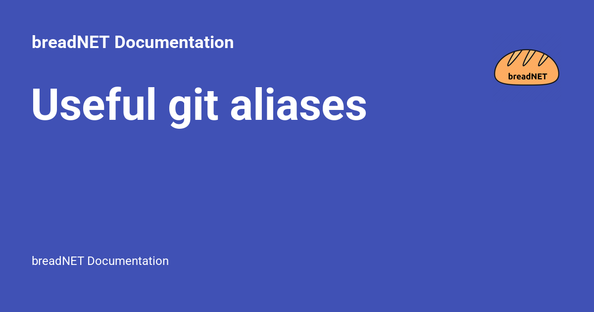 Useful git aliases - breadNET Documentation