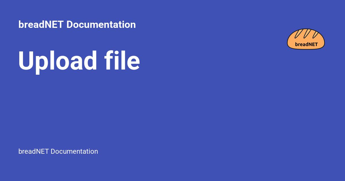 Upload file - breadNET Documentation