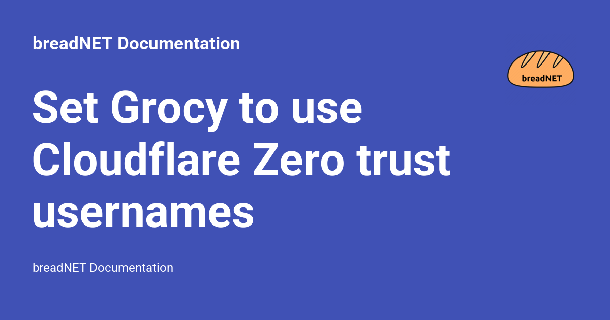 Set Grocy to use Cloudflare Zero trust usernames - breadNET Documentation