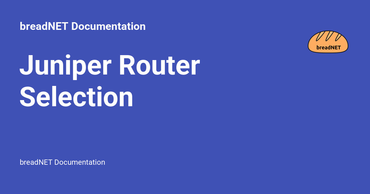 Juniper Router Selection Documentation
