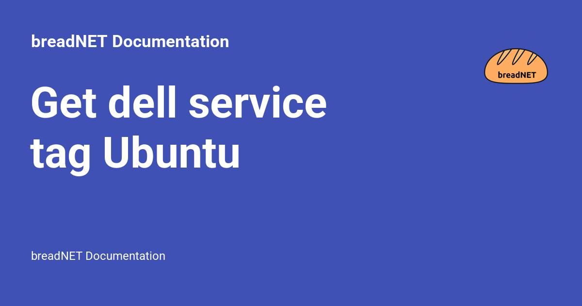 Get dell service tag Ubuntu - breadNET Documentation