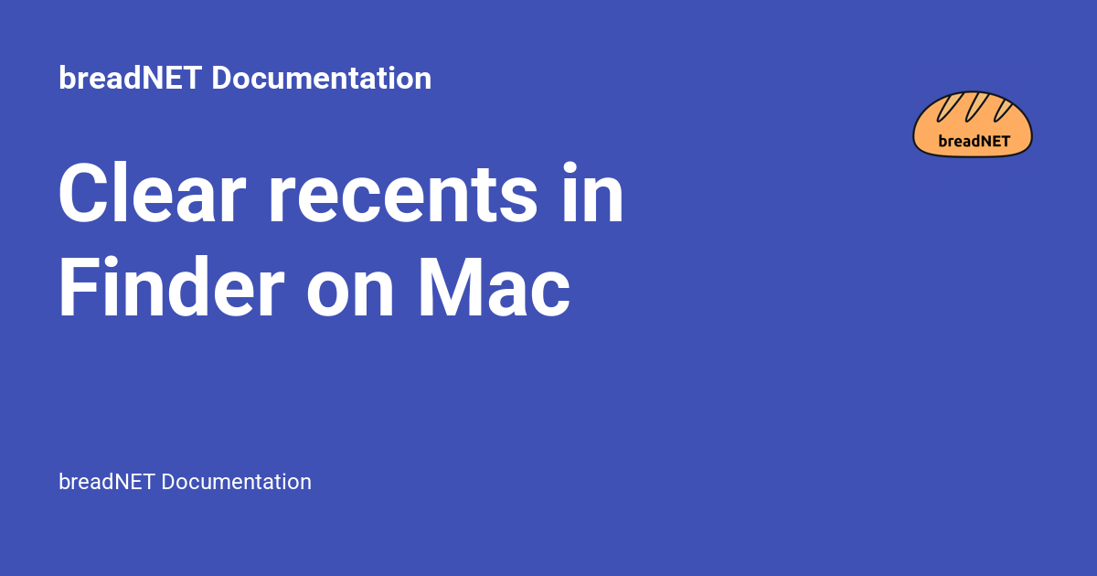 Recents In Clear recents in Finder on Mac - breadNET Documentation