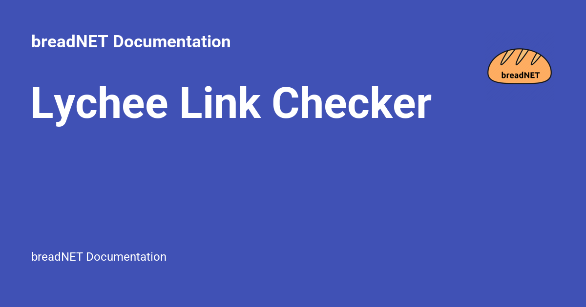Lychee Link Checker - breadNET Documentation