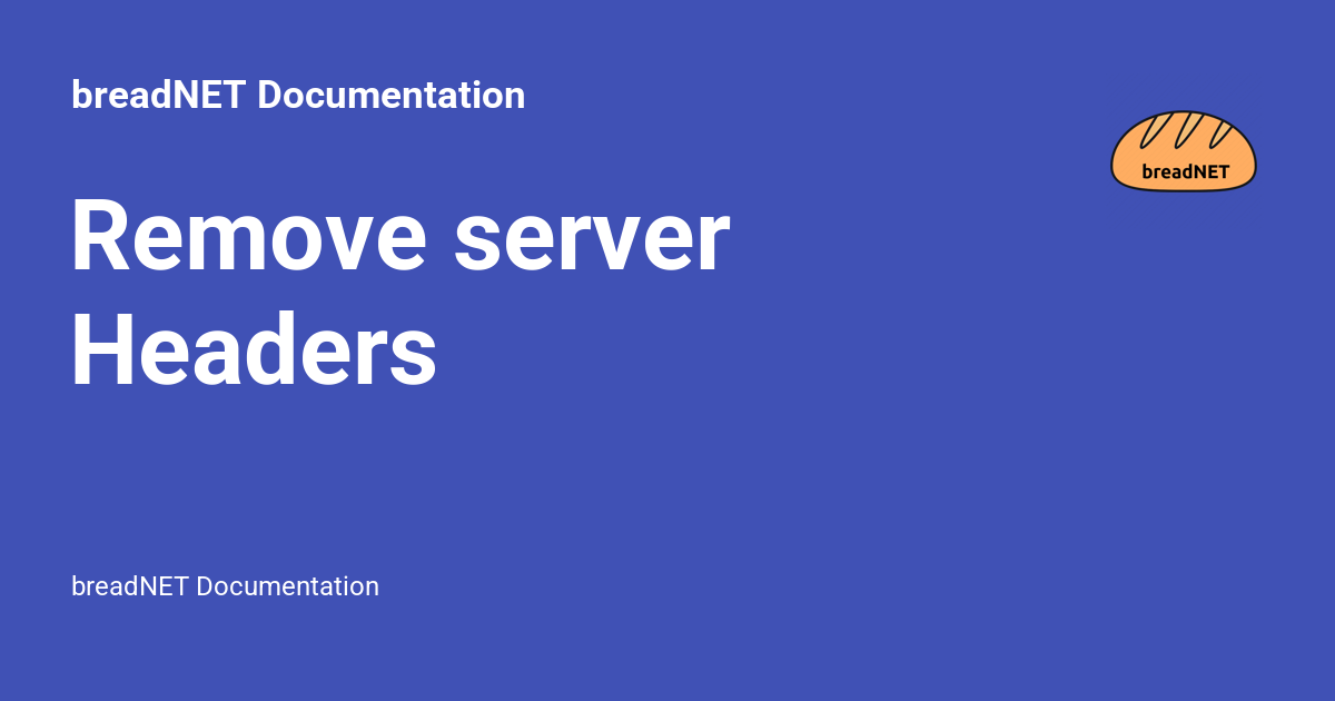 Remove server Headers - breadNET Documentation