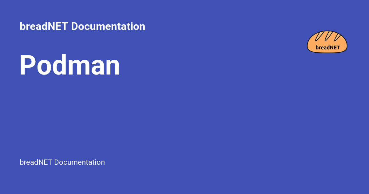 Podman - breadNET Documentation