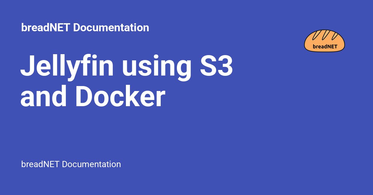 Jellyfin using S3 and Docker Documentation