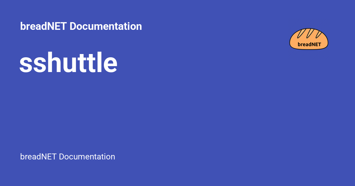 sshuttle - breadNET Documentation