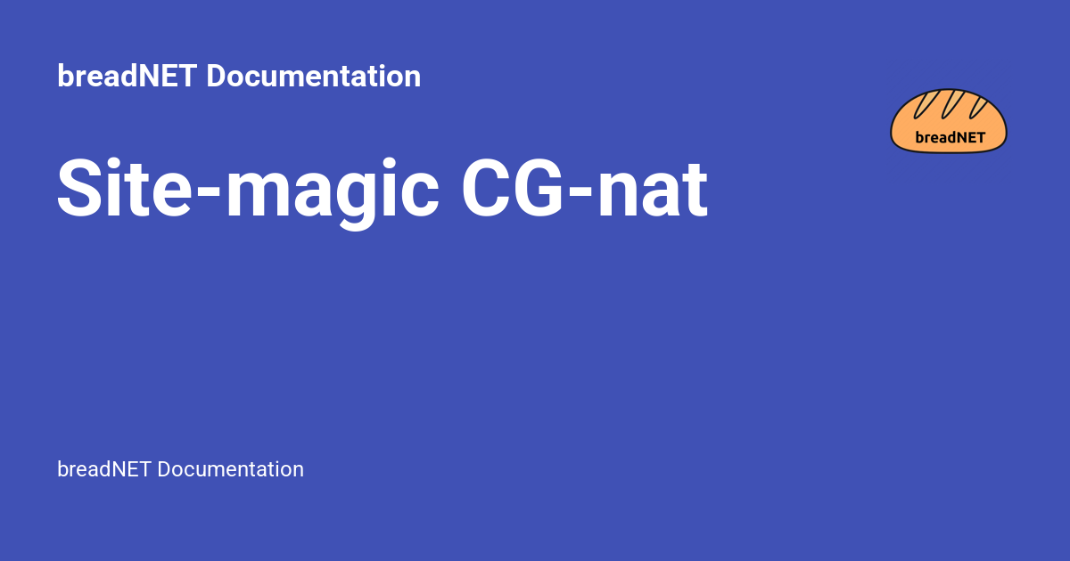 Site-magic CG-nat - breadNET Documentation