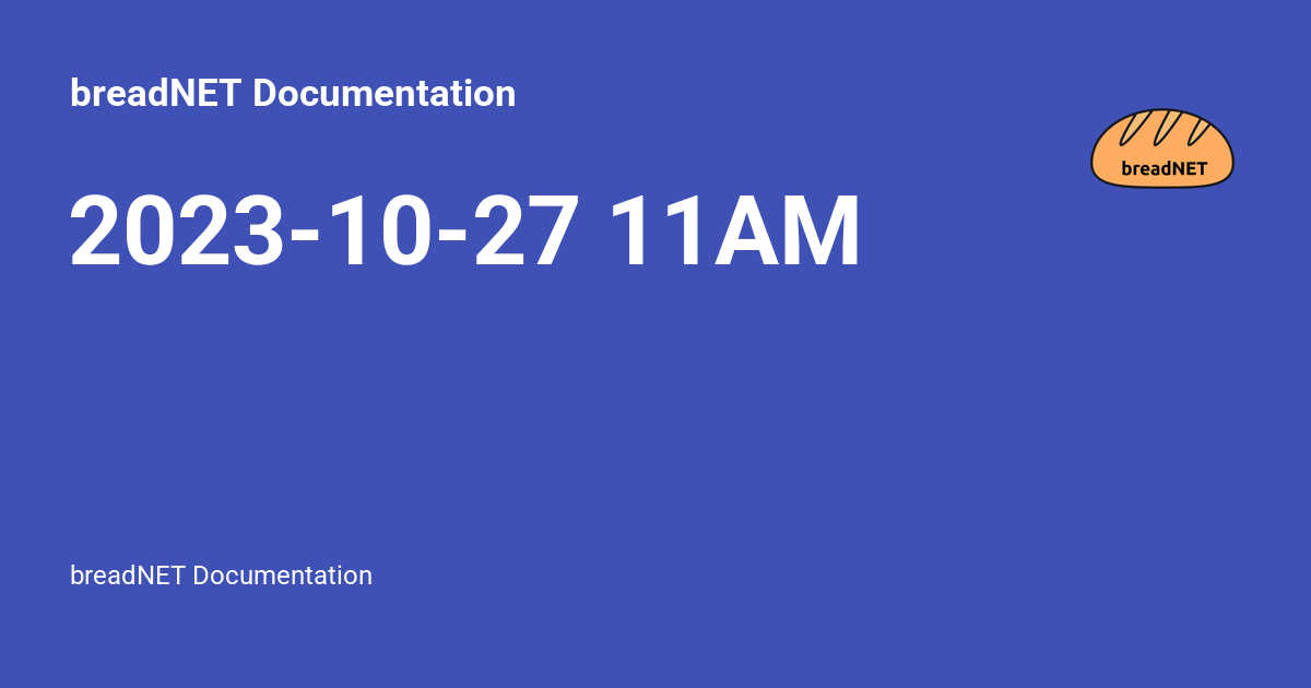 2023-10-27 11AM - breadNET Documentation