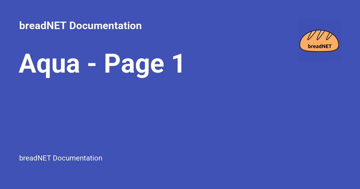 Aqua - Page 1 - breadNET Documentation